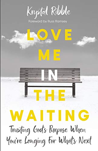 Love Me in the Waiting: Trusting God's Purpose When You're Longing for What's Next von Dexterity