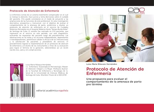 Protocolo de Atención de Enfermería: Una propuesta para evaluar el comportamiento de la amenaza de parto pre término von Editorial Académica Española