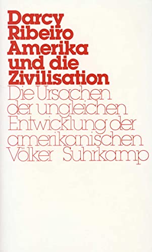 Amerika und die Zivilisation: Die Ursachen der ungleichen Entwicklung der amerikanischen Völker