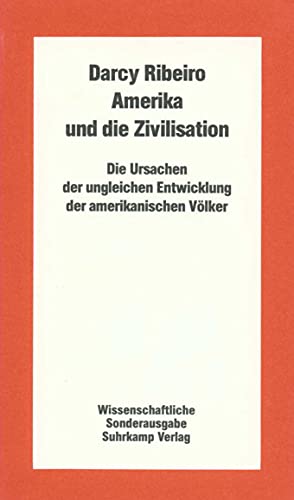Amerika und die Zivilisation: Die Ursachen der ungleichen Entwicklung der amerikanischen Völker