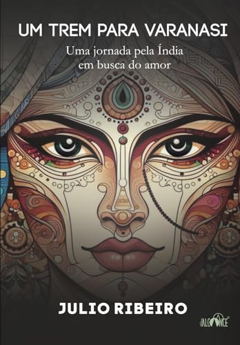 Um trem para Varanasi Um trem para Varanasi von Editora Alcance