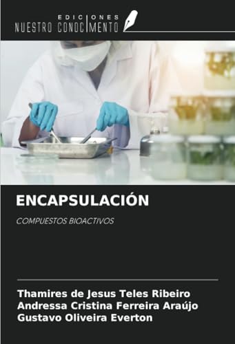ENCAPSULACIÓN: COMPUESTOS BIOACTIVOS von Ediciones Nuestro Conocimiento