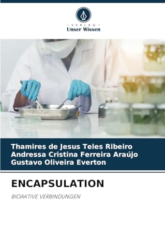 ENCAPSULATION: BIOAKTIVE VERBINDUNGEN von Verlag Unser Wissen