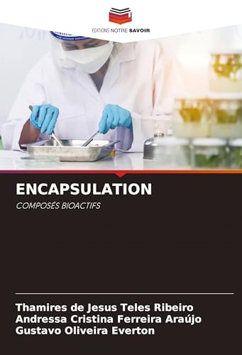 ENCAPSULATION: COMPOSÉS BIOACTIFS von Editions Notre Savoir