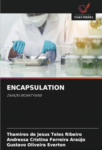 ENCAPSULATION: ZWIĄZKI BIOAKTYWNE: ZWI¿ZKI BIOAKTYWNE von Wydawnictwo Nasza Wiedza