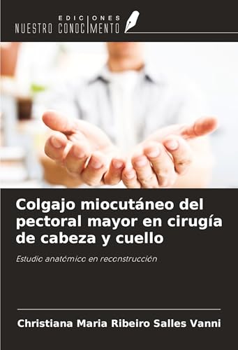 Colgajo miocutáneo del pectoral mayor en cirugía de cabeza y cuello: Estudio anatómico en reconstrucción