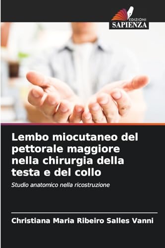 Lembo miocutaneo del pettorale maggiore nella chirurgia della testa e del collo: Studio anatomico nella ricostruzione von Edizioni Sapienza