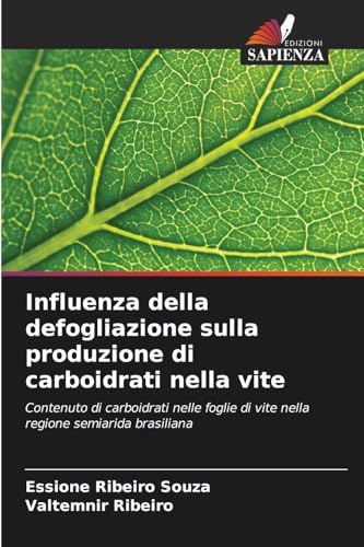 Influenza della defogliazione sulla produzione di carboidrati nella vite: Contenuto di carboidrati nelle foglie di vite nella regione semiarida brasiliana von Edizioni Sapienza