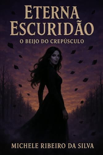 "Eterna Escuridão: O Beijo do Crepúsculo" von Independently published