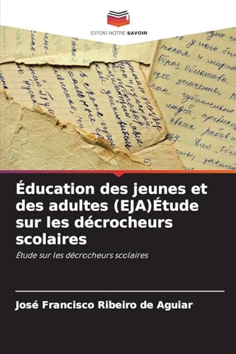 Éducation des jeunes et des adultes (EJA)Étude sur les décrocheurs scolaires: Étude sur les décrocheurs scolaires von Editions Notre Savoir