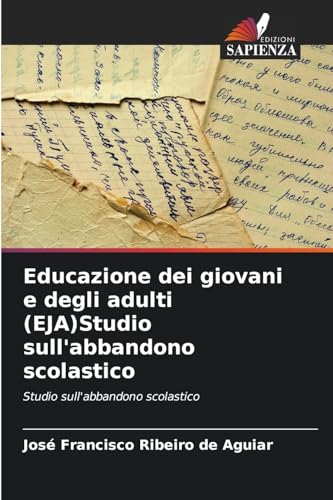 Educazione dei giovani e degli adulti (EJA)Studio sull'abbandono scolastico: Studio sull'abbandono scolastico von Edizioni Sapienza