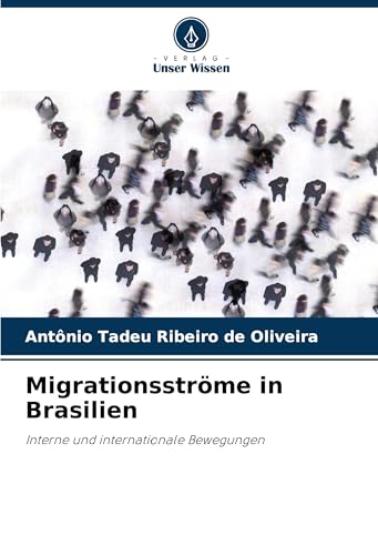 Migrationsströme in Brasilien: Interne und internationale Bewegungen von Verlag Unser Wissen