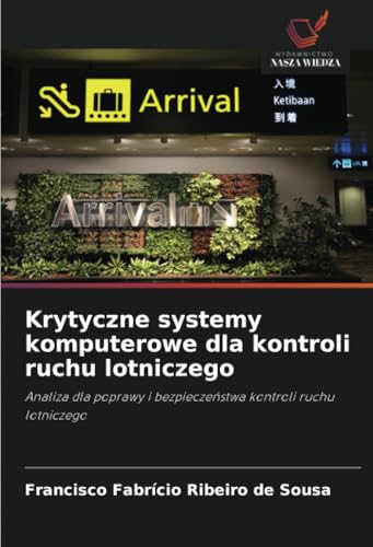 Krytyczne systemy komputerowe dla kontroli ruchu lotniczego: Analiza dla poprawy i bezpieczeństwa kontroli ruchu lotniczego: Analiza dla poprawy i bezpiecze¿stwa kontroli ruchu lotniczego von Wydawnictwo Nasza Wiedza