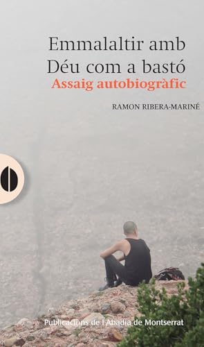 Emmalaltir amb Déu com a bastó: Assaig autobiogràfic (El gra de blat, Band 245) von Publicacions de l'Abadia de Montserrat, S.A.