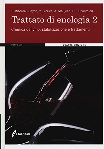 Trattato di enologia. Chimica del vino, stabilizzazione e trattamenti (Vol. 2) (Vigne e vini)