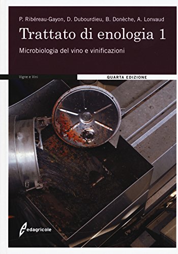 Trattato di enologia. Nuova ediz.. Microbiologia del vino e vinificazioni (Vol. 1) (Vigne e vini)