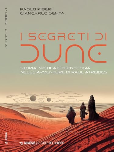 I segreti di Dune. Storia, mistica e tecnologia nelle avventure di Paul Atreides (Il caffè dei filosofi) von Mimesis