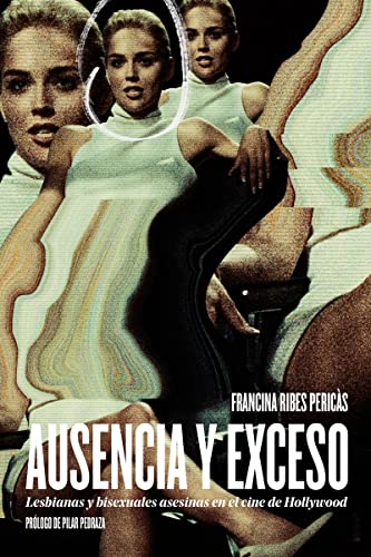 Ausencia y exceso: Lesbianas y bisexuales asesinas en el cine de Hollywood von EDITORIAL DOS BIGOTES (UDL)