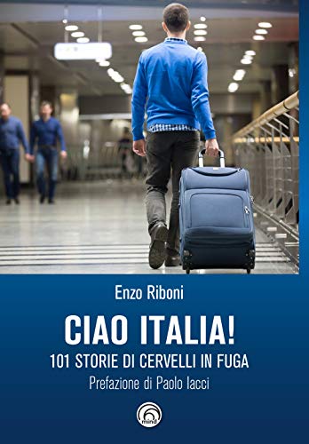 Ciao Italia! 101 storie di cervelli in fuga (Saggi Mind) von MIND EDIZIONI