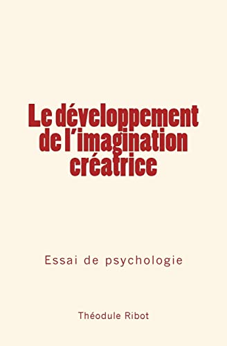 Le développement de l'imagination créatrice: Essai de psychologie von Editions Le Mono