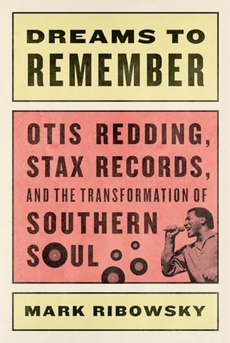Dreams to Remember: Otis Redding, Stax Records, and the Transformation of Southern Soul von LIVERIGHT