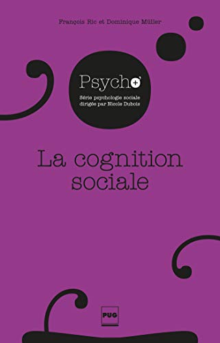 La Cognition sociale: La construction de la réalité sociale et ses conséquences