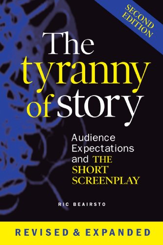 The Tyranny of Story: Audience Expectations and the Short Screenplay 2nd Edition von lulu.com
