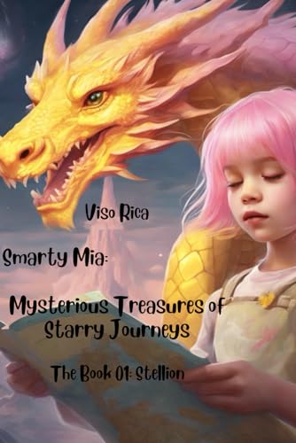 Smarty Mia: Mysterious Treasures of Starry Journeys The Book 01: Stellion von Independently published
