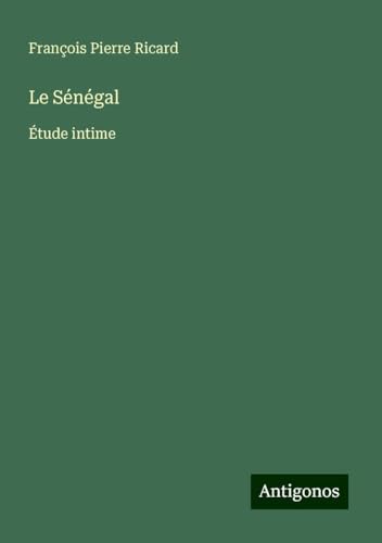 Le Sénégal: Étude intime von Antigonos Verlag
