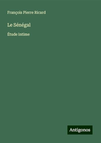 Le Sénégal: Étude intime von Antigonos Verlag