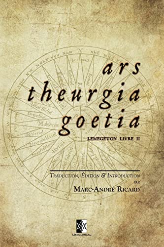 Ars Theurgia Goetia: Lemegeton Livre II Ars Theurgia Goetia: Lemegeton Livre II von Unicursal