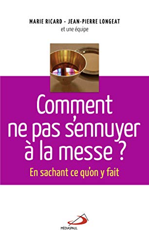 COMMENT NE PAS S'ENNUYER À LA MESSE?: EN SACHANT CE QU'ON Y FAIT von MEDIASPAUL