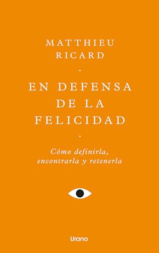 En defensa de la felicidad: Un auténtico tratado de la felicidad (Urano Espiritualidad) von Urano