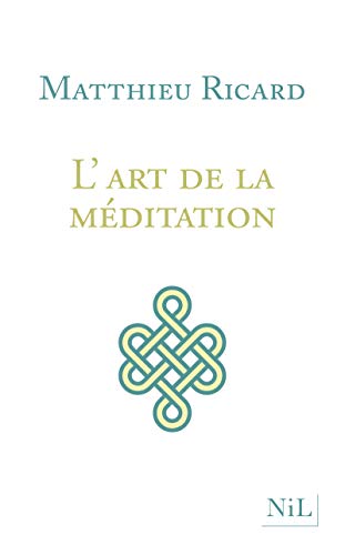 L'Art de la méditation - Nouvelle édition: Pourquoi méditer ? Sur quoi ? Comment ? von NIL