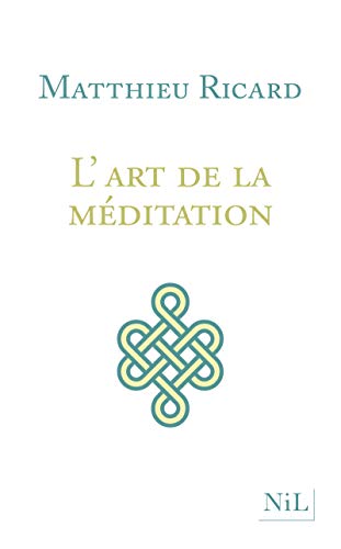 L'Art de la méditation - Nouvelle édition: Pourquoi méditer ? Sur quoi ? Comment ? L'Art de la méditation - Nouvelle édition: Pourquoi méditer ? Sur quoi ? Comment ?