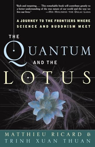 The Quantum and the Lotus: A Journey to the Frontiers Where Science and Buddhism Meet