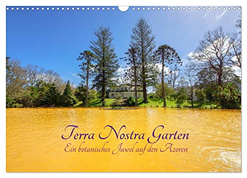Terra Nostra Garten - ein botanisches Juwel auf den Azoren (Wandkalender 2025 DIN A3 quer), CALVENDO Monatskalender von CALVENDO