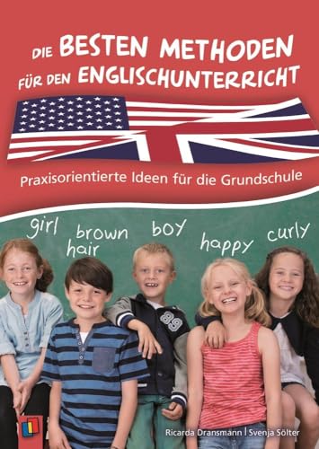 Die besten Methoden für den Englischunterricht: Praxisorientierte Ideen für die Grundschule von Verlag An Der Ruhr