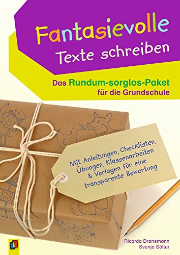 Fantasievolle Texte schreiben – Das Rundum-sorglos-Paket für die Grundschule: Mit Anleitungen, Checklisten, Übungen, Klassenarbeiten & Vorlagen für eine transparente Bewertung von Verlag An Der Ruhr