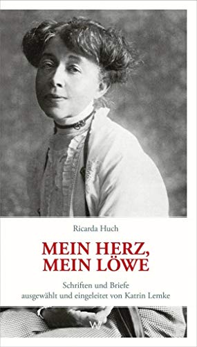 Mein Herz, mein Löwe: Schriften und Briefe