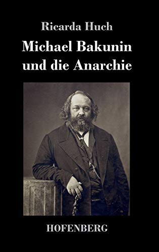Michael Bakunin und die Anarchie Michael Bakunin und die Anarchie
