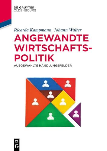 Angewandte Wirtschaftspolitik: Ausgewählte Handlungsfelder (De Gruyter Studium) von Walter de Gruyter