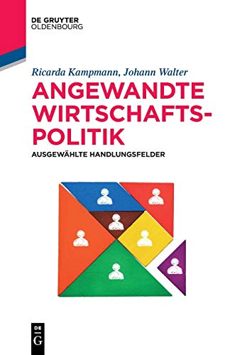 Angewandte Wirtschaftspolitik: Ausgewählte Handlungsfelder (De Gruyter Studium)