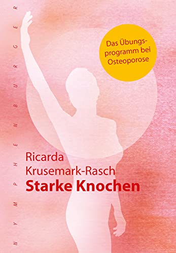 Starke Knochen: Das Übungsprogramm bei Osteoporose von Nymphenburger Verlag
