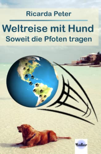 Weltreise mit Hund: Soweit die Pfoten tragen