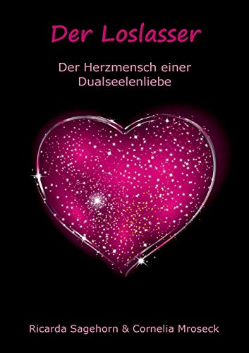 Der Loslasser: Der Herzmensch einer Dualseelenliebe von Books on Demand