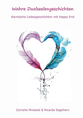 Wahre Dualseelengeschichten: Karmische Liebesgeschichten mit Happy End