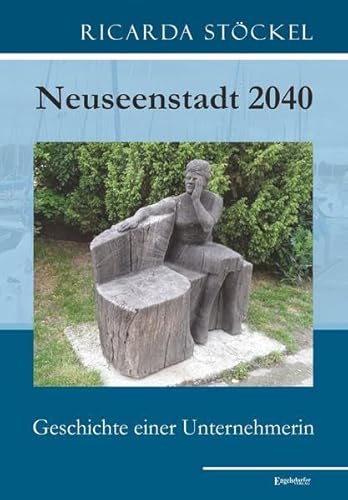 Neuseenstadt 2040: Geschichte einer Unternehmerin von Engelsdorfer Verlag