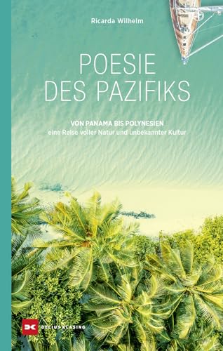 Poesie des Pazifiks: Von Panama bis Polynesien - eine Reise voller Natur und unbekannter Kultur Poesie des Pazifiks: Von Panama bis Polynesien - eine Reise voller Natur und unbekannter Kultur von Delius Klasing Verlag