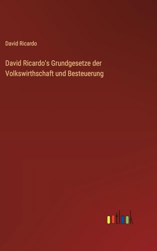 David Ricardo's Grundgesetze der Volkswirthschaft und Besteuerung von Outlook Verlag
